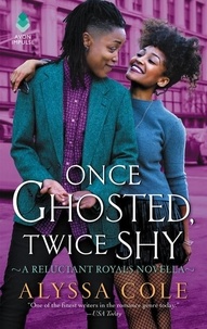 Alyssa Cole - Once Ghosted, Twice Shy - A Reluctant Royals Novella.