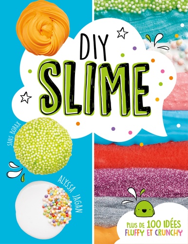 Diy Slime Sans Borax Plus De 100 Idées Fluffy Et Crunchy Grand Format