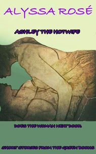 Short Stories From The Green Books: Ashley The Hotwife Does The Woman Next Door