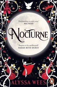 Alyssa Wees - Nocturne - A fantasy romance fairy tale retelling of Beauty and the Beast and Phantom of the Opera.