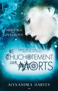 Alyxandra Harvey - L'héritage des Lovegrove Tome 2 : Un chuchotement de mort.