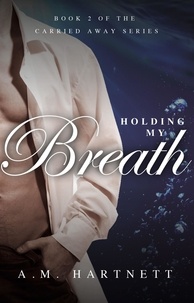 AM Hartnett - Holding My Breath.