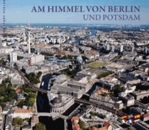 Am Himmel von Berlin und Potsdam - Luftaufnahmen von Dirk Laubner.