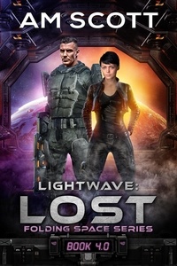  AM Scott - Lightwave: Lost - Folding Space Series, #4.