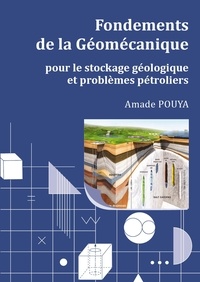 Amade Pouya - Fondements de la géomécanique pour le stockage géologique et problèmes pétroliers.