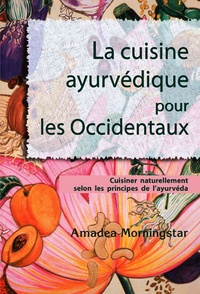 Télécharger des livres gratuits pour pc La cuisine ayurvédique pour les Occidentaux  - Cuisiner naturellement selon les principes de l'ayurvéda