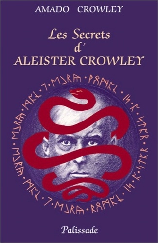 Amado Crowley - Les secrets d'Aleister Crowley.