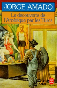 La Decouverte De L'Amerique Par Les Turcs. Comment L'Arabe Jamil Bichara, Defricheur De Terres Vierges, Venu En La Bonne Ville D'Itabuna Pour Satisfaire Aux Necessites Du Corps, S'Y Vit Offrir Fortune Et Mariage Ou Encore Les Fiancailles D'Adama