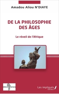 Amadou Aliou N'Diaye - De la philosophie des âges - Le réveil de l'Afrique.