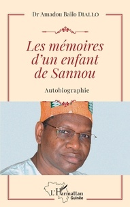 Amadou Baïlo Diallo - Les mémoires d'un enfant de Sannou - Autobiographie.