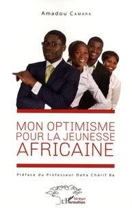 Amadou Camara - Mon optimisme pour la jeunesse africaine.