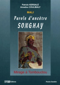 Amadou Coulibaly et Patrick Kersalé - Mali : Parole D'Ancetre Songhay. Mirage A Tombouctou, Avec 1 Cd.