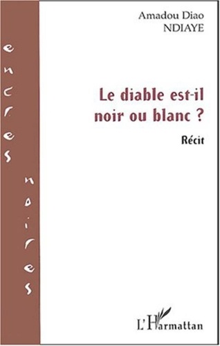 Amadou-Diao Ndiaye - Le diable est-il noir ou blanc ?.