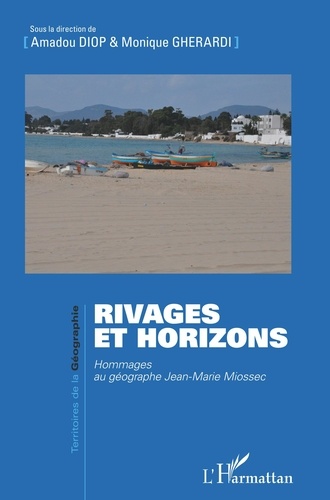 Amadou Diop et Monique Gherardi - Rivages et horizons - Hommages au géographe Jean-Marie Miossec.