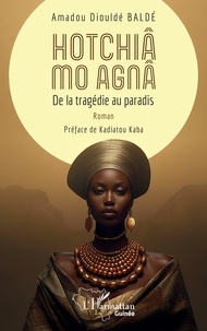 Amadou dioulde Baldé - Hotchiâ mo Agnâ - De la tragédie au paradis.