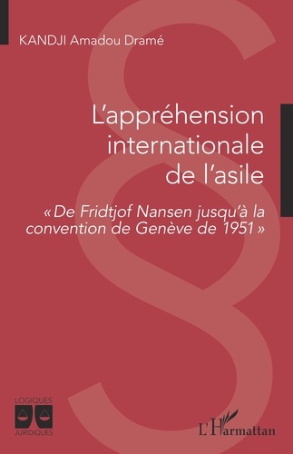 L'appréhension internationale de l'asile. De Fridtjof Nansen jusqu'à la convention de Genève de 1951