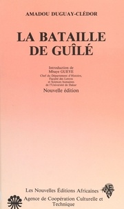 Amadou Duguay-Clédor et Mbaye Gueye - La Bataille de Guîlé.