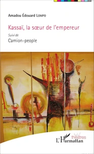 Kassaï, la soeur de l'empereur suivi de Camion-people