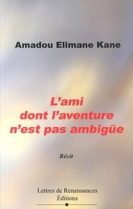 Amadou Elimane Kane - L'ami dont l'aventure n'est pas ambigüe.