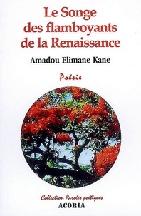 Amadou Elimane Kane - Le songe des flamboyants de la Renaissance.