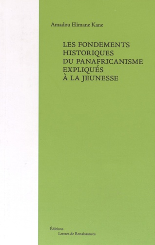 Amadou Elimane Kane - Les fondements historiques du panafricanisme expliqués à la jeunesse.