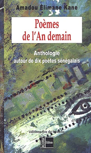 Amadou Elimane Kane - Poèmes de l'An demain - Anthologie autour de dix poètes sénégalais.
