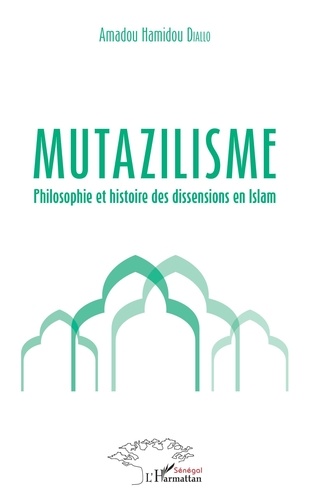 Amadou Hamidou Diallo - Mutazilisme - Philosophie et histoire des dissensions en Islam.