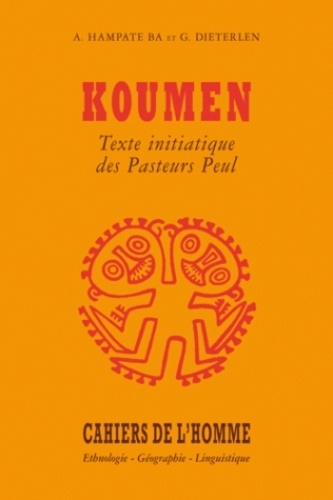 Amadou Hampâté Bâ et Germaine Dieterlen - Koumen - Texte initiatique des Pasteurs Peul.