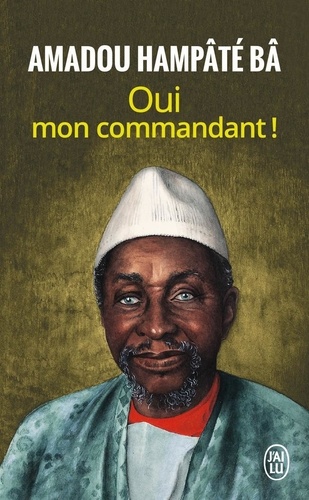 Amadou Hampâté Bâ - Oui Mon Commandant !.