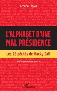 Share ebooks téléchargement gratuit L'alphabet d'une mal présidence  - Les 26 péchés de Macky Sall 9782140290381 PDB (Litterature Francaise)