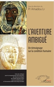 Amadou Ly - L'aventure ambiguë - Un témoignage sur la condition humaine.
