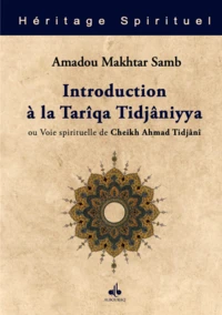 Introduction à la Tariqa Tijaniya : voie spirituelle du Cheikh Ahmad Tijani