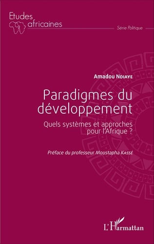 Paradigmes du développement. Quels systèmes et approches pour l'Afrique ?
