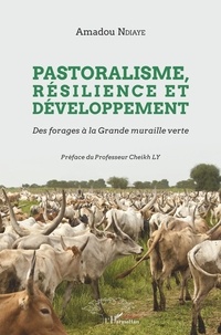 Amadou Ndiaye - Pastoralisme, résilience et développement - Des forages à la Grande muraille verte.