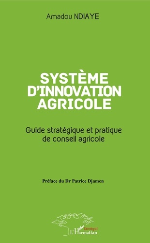 Système d'innovation agricole. Guide stratégique et pratique de conseil agricole