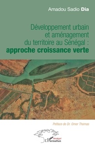 Amadou Sadio Dia - Développement urbain et aménagement du territoire au Sénégal : approche croissance verte.