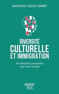 Téléchargez des livres epub depuis google Diversité culturelle et immigration  - Des identités-passerelles pour faire société (French Edition) 9782897724375 par Amadou Sadjo Barry FB2 PDB
