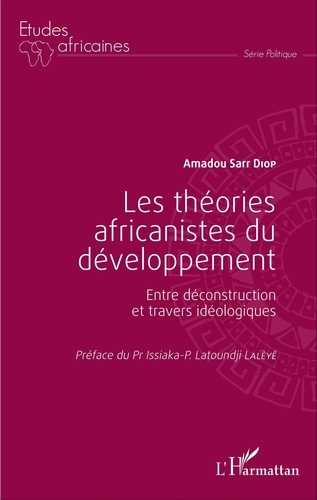 Amadou Sarr Diop - Les théories africanistes du développement - Entre déconstruction et travers idéologiques.