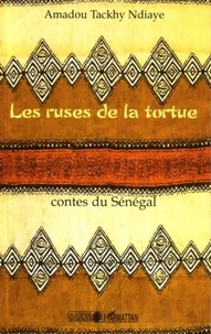 Amadou Tackhy Ndiaye - Les ruses de la tortue - Contes du Sénégal.