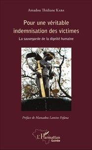 Amadou Thidiane Kaba - Pour une véritable indemnisation des victimes - La sauvegarde de la dignité humaine.