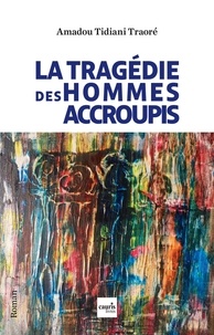 Amadou tidiani Traore - La tragédie des hommes accroupis.
