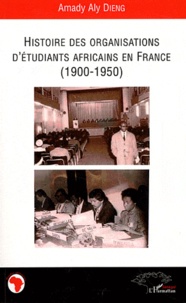 Amady Aly Dieng - Histoire des organisations d'étudiants africains en France (1900-1950).