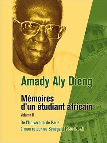 Amady Aly Dieng - Mémoires d'un étudiant africain - Volume II - De l'université de Paris à mon retour au Sénégal (1960-1967).