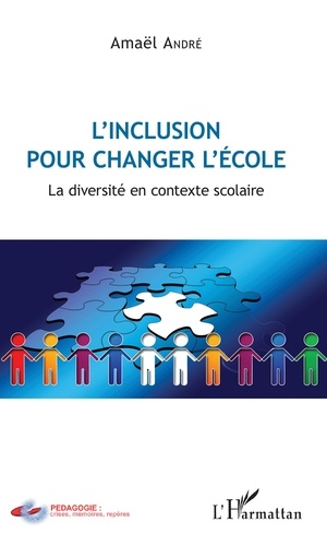 L'inclusion pour changer l'école. La diversité en contexte scolaire