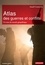 Atlas des guerres et conflits. Un tour du monde géopolitique 3e édition