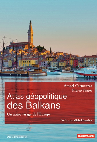Atlas géopolitique des Balkans. Un autre visage de l'Europe 2e édition