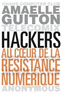 Amaelle Guiton - Hackers - Au coeur de la résistance numérique.