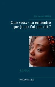 Que veux-tu entendre que je ne t'ai pas dit ?