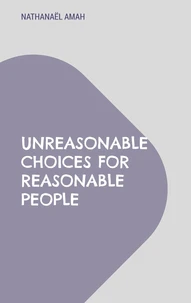 Unreasonable choices for reasonable people
