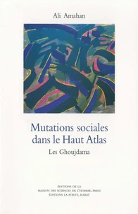 Mutations Sociales Dans Le Haut Atlas. Les Ghoujdama
